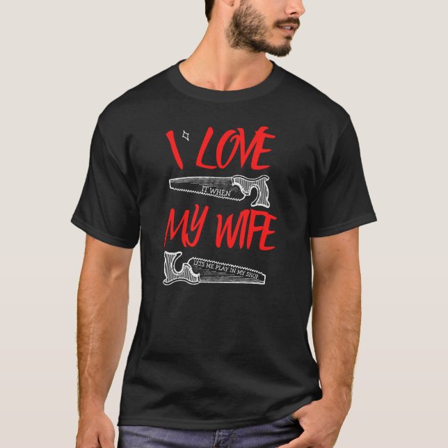 I Liebe Meine Ehefrau - Holzbearbeitungs-Tischlerg T-Shirt (Vorderseite)