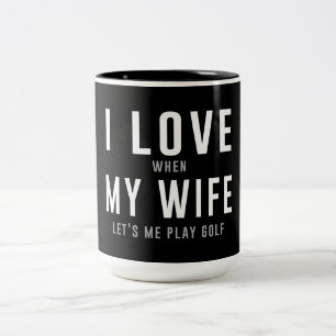 I Liebe meine Ehefrau, wenn sie mich Golf spielen Zweifarbige Tasse