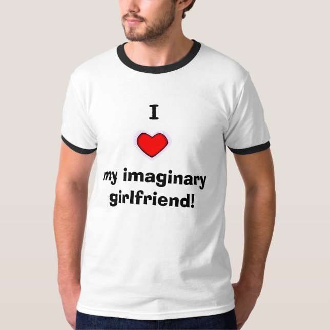 I Liebe meine eingebildete Freundin! T-Shirt (Vorderseite)