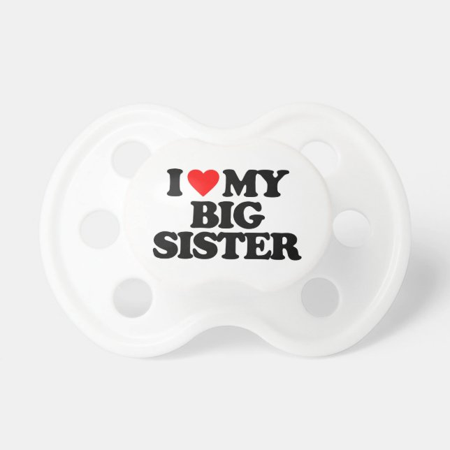 I LIEBE MEINE GROSSE SCHWESTER SCHNULLER (Vorne)