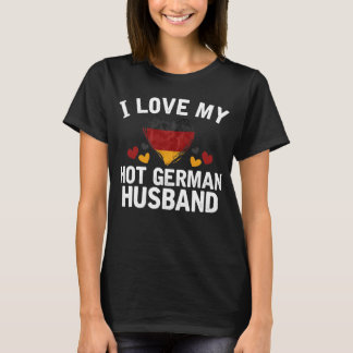 I Liebe meine heiße deutsche Ehemann-T - T-Shirt