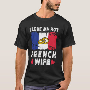 I Liebe Meine heiße französische Ehefrau verrät di T-Shirt
