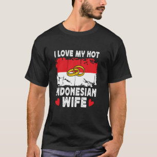 I Liebe Meine heiße indonesische Ehefrau spricht I T-Shirt