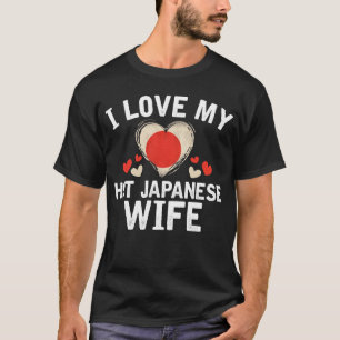 I Liebe meine heiße japanische Ehefrau-T - T-Shirt
