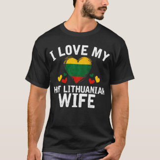 I Liebe meine heiße litauische Ehefrau-T - T-Shirt