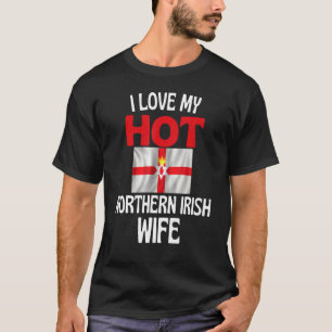I Liebe Meine heiße nordirische Ehefrau Nordirland T-Shirt