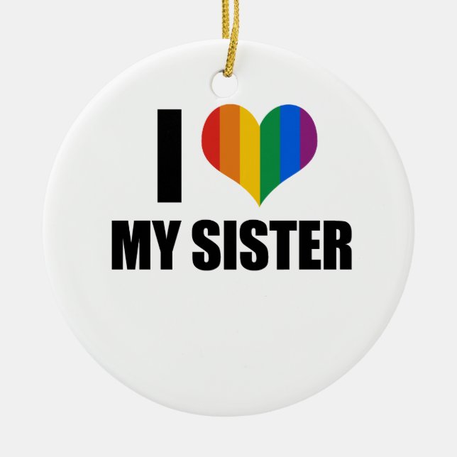 I Liebe meine homosexuelle Schwester Keramikornament (Vorne)