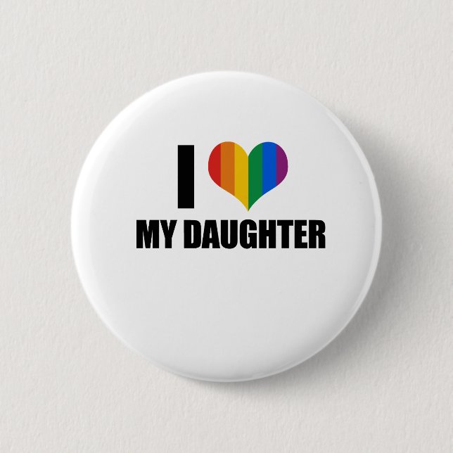 I Liebe meine homosexuelle Tochter Button (Vorderseite)