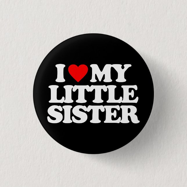 I LIEBE MEINE KLEINE SCHWESTER BUTTON (Vorderseite)