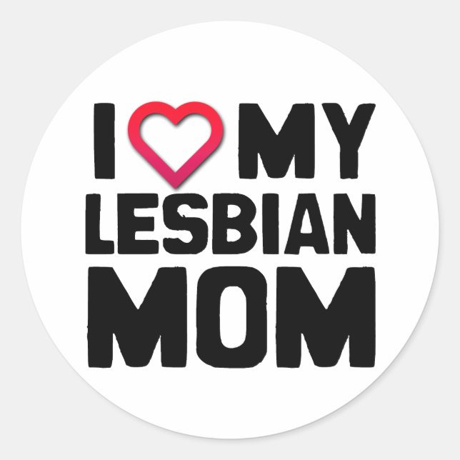 I LIEBE MEINE LESBISCHE MAMA RUNDER AUFKLEBER (Vorderseite)