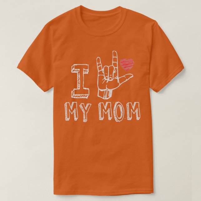 I Liebe Meine Mama ASLAmerican Sign Language Gift T-Shirt (Design vorne)