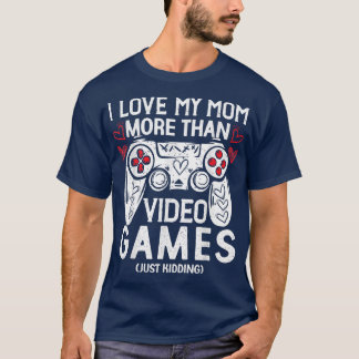 I Liebe Meine Mama Funny Sarcastic Video Games Val T-Shirt