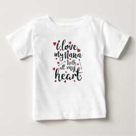 I Liebe meine Nana mit meinem ganzem Herzen Baby T-shirt