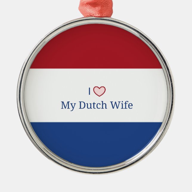 I Liebe Meine niederländische Ehefrau - Flagge der Ornament Aus Metall (Vorne)