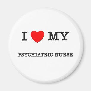 I Liebe meine PSYCHIATRISCHE KRANKENSCHWESTER Magnet