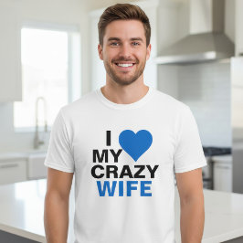 I Liebe meine verrückte Ehefrau T-Shirt