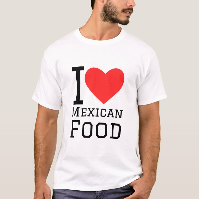 I Liebe mexikanisches Essen T-Shirt (Vorderseite)