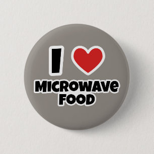 I Liebe Mikrowellennahrung Button