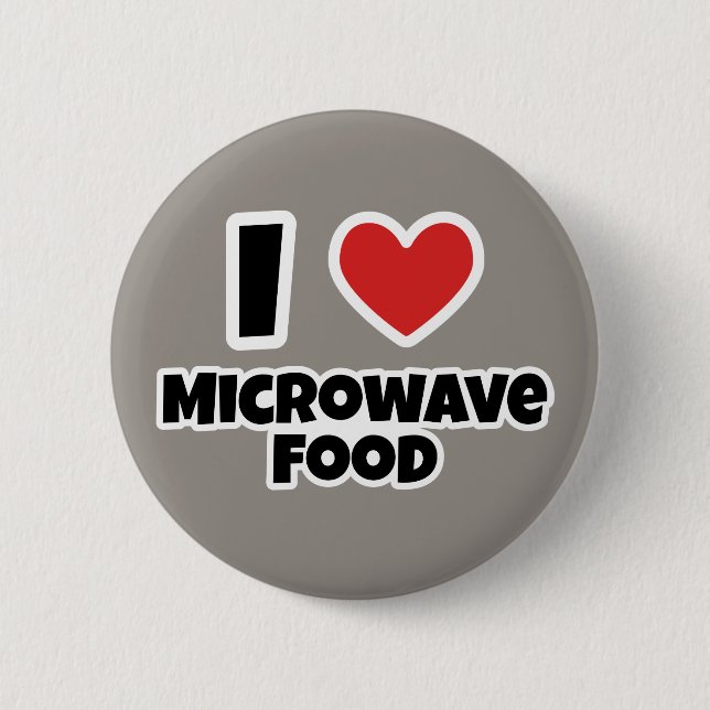I Liebe Mikrowellennahrung Button (Vorderseite)