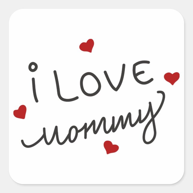 I Liebe Mommy Quadratischer Aufkleber (Vorderseite)