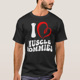 I Liebe Muscle Mommies Funny Stepmutter Mama Mutte T-Shirt