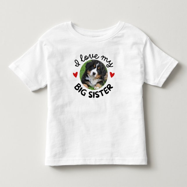 "I Liebe My Big Sister mit Custom Dog Foto Kleinkind T-shirt (Vorderseite)