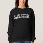 I Liebe My Cougar Girlfriend Funny Birthday Annive Sweatshirt<br><div class="desc">Ich Liebe meine Freundin Cougar Funny Geburtstag Jahrestag</div>