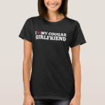 I Liebe My Cougar Girlfriend Funny Birthday Annive T-Shirt<br><div class="desc">Ich Liebe meine Freundin Cougar Funny Geburtstag Jahrestag</div>