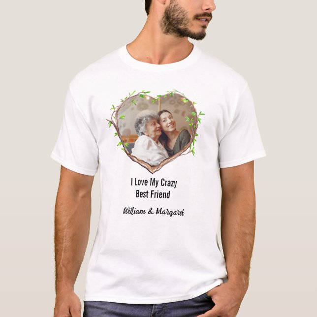 I Liebe My Crazy Best Friend & Liebe Herz Foto T-Shirt (Vorderseite)