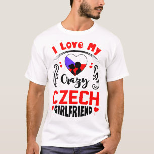I Liebe My Crazy Czech Girlfriend Valentine T-Shirt