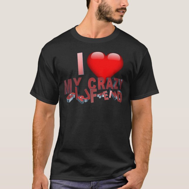 I Liebe My Crazy Girlfriend 3D Graphics T-Shirt (Vorderseite)