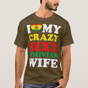 I Liebe My Crazy Sey Bolivian Ehefrau Bolivia Husb T-Shirt