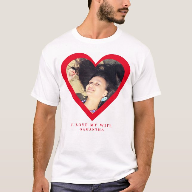I Liebe My Ehefrau Custom Foto T - Shirt (Vorderseite)