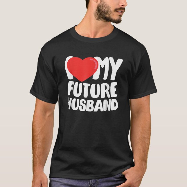 I Liebe My Future Husband T Shirt (Vorderseite)