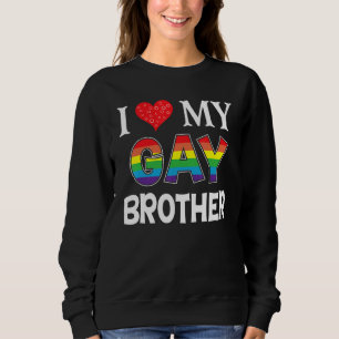 I Liebe My Gay Brother Lgbt Lesbian Rainbow Proud  Sweatshirt