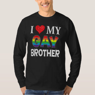I Liebe My Gay Brother Lgbt Lesbian Rainbow Proud  T-Shirt