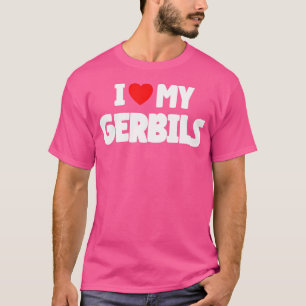 I Liebe My Gerbils T-Shirt