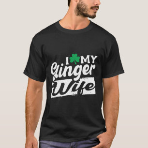 I Liebe My Ginger Ehefrau Redhead Kleeblatt St Pat T-Shirt
