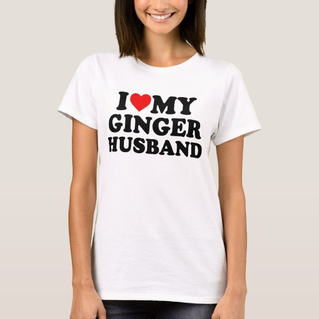 I Liebe My Ginger Husband T-Shirt (Vorderseite)