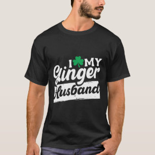 I Liebe My Ginger Husbynd Redhead Kleeblatt St Pat T-Shirt