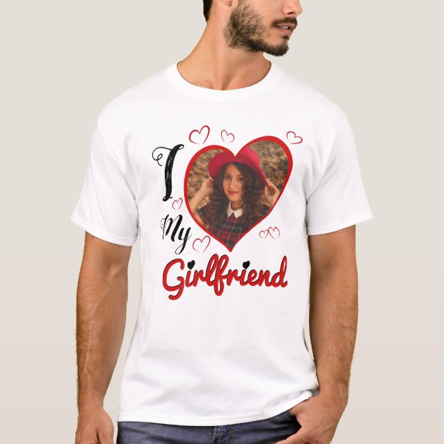 I Liebe My Girlfriend Custom Typografy Foto T-Shirt (Vorderseite)