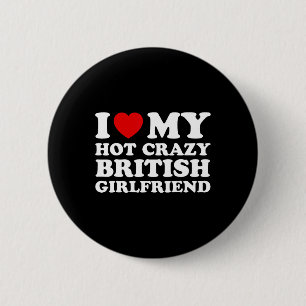 I Liebe My Hot Crazy British Girlfriend Valentines Button