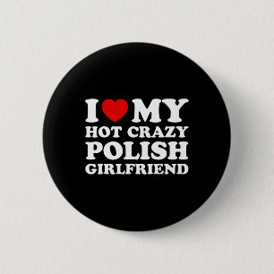 I Liebe My Hot Crazy polnischen Freundin Valentine Button