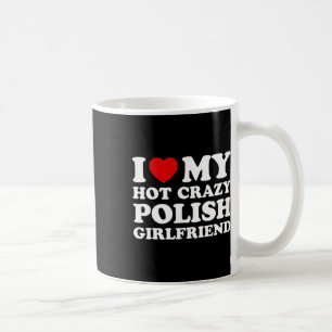 I Liebe My Hot Crazy polnischen Freundin Valentine Kaffeetasse