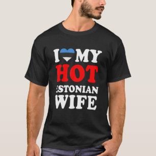 I Liebe My Hot Estonian Ehefrau Husband T-Shirt