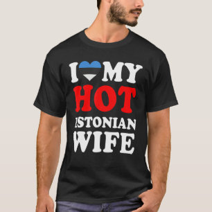 I Liebe My Hot Estonian Ehefrau Husband T-Shirt