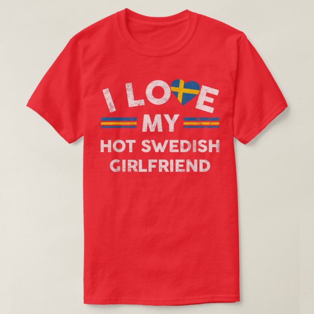 I Liebe My Hot Swedish Girlfriend TFlag Graphic Sl T-Shirt (Design vorne)