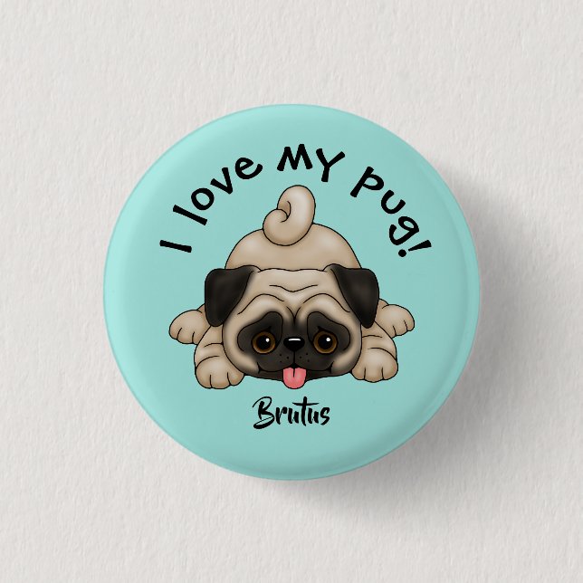 "I Liebe my Mops" mit dem Namen des Tieres Button (Vorderseite)