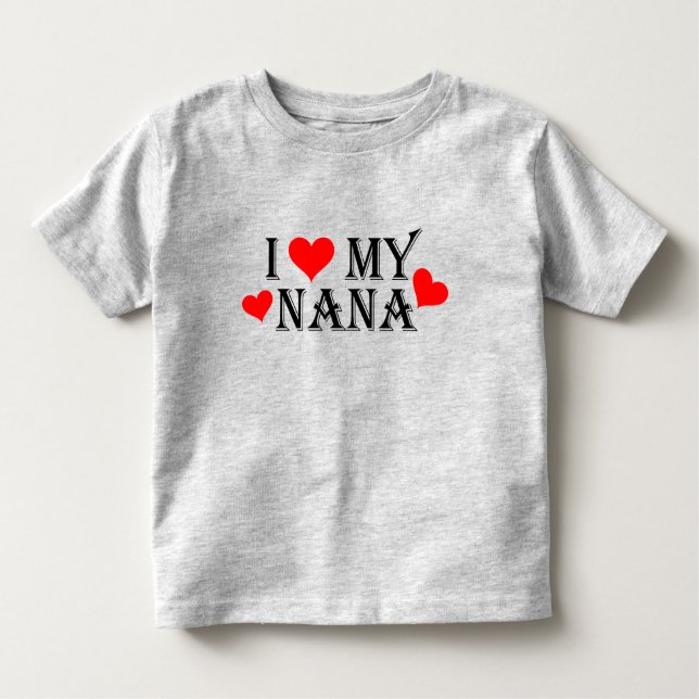 I Liebe My Nana Kleinkind T-Shirt (Vorderseite)