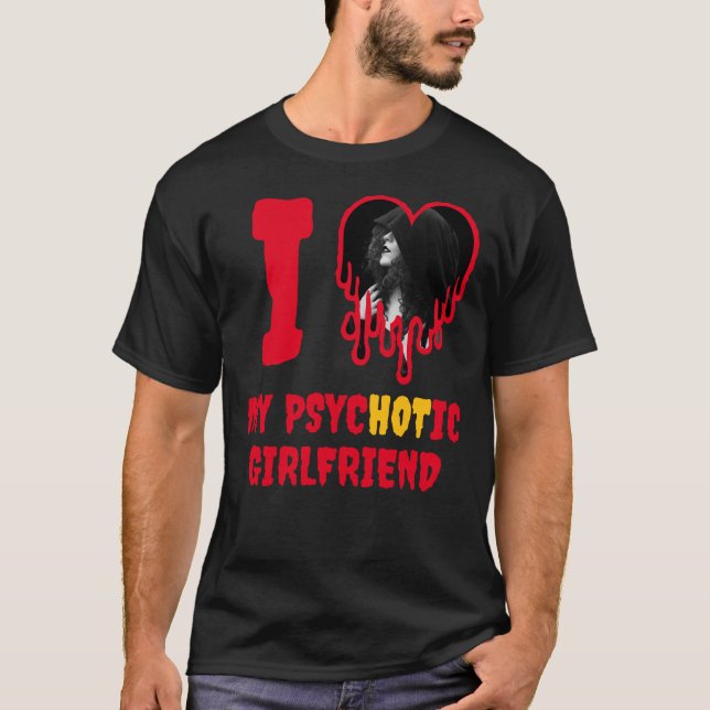 I Liebe My PsycHOTic Girlfriend Red Heart Foto T-Shirt (Vorderseite)